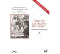 Fénelon, les leçons de la fable Les Aventures de Télémaque. Préface de François-Xavier Cuche - Delphine Reguig-Naya - Puf - broché - Essai