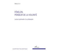 Fénelon, penseur de la volonté Lecture spirituelle d'un philosophe - Miklos Vetö - L'harmattan - broché - Essai