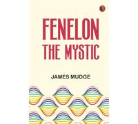 Fenelon: The Mystic