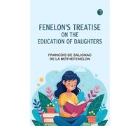 Fenelon's Treatise on the Education of Daughters