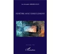 Ara Alexandre Shishmanian – Fenêtre avec esseulement – Poèmes sélectionnés et traduits du roumain