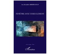 Ara Alexandre Shishmanian – Fenêtre avec esseulement – Poèmes sélectionnés et traduits du roumain