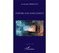 Ara Alexandre Shishmanian – Fenêtre avec esseulement – Poèmes sélectionnés et traduits du roumain