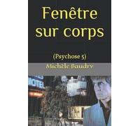 Fenêtre sur corps: (Psychose 5)