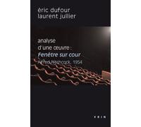 Fenêtre sur cour (A.Hitchcock, 1954) Analyse d'une œuvre - Eric Dufour - Vrin - broché - Essai