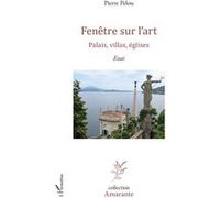Fenêtre sur l'art Palais, villas, églises Essai - Essai - Pierre Pelou - L'harmattan - broché - Essai