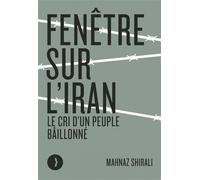 Fenêtre sur l'Iran - Le cri d'un peuple bâillonné - Mahnaz Shirali - Les Peregrines Eds - broché - Essai