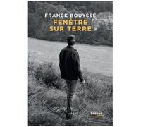 Franck Bouysse – Fenêtre sur terre
