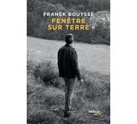 Fenêtre sur terre - Franck Bouysse - Phebus - broché - Roman