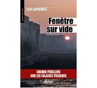 Fenetre sur vide Chemin perilleux sur les falaises picardes - Léo Lapointe - Aubane - broché - Roman