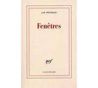 J.-B. Pontalis – Fenêtres – Roman – Broché – Gallimard