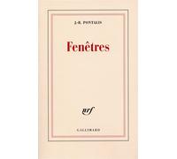 Fenêtres - J.-B. Pontalis - Gallimard - broché - Roman