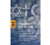 Fenêtres Sur Le Ciel - L'autre, Le Dialogue Et La Paix Chez Les Fils D'abraham