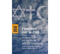Fenêtres sur le Ciel L'autre, le dialogue et la paix chez les fils d'Abraham - Aly El-Samman - Desclée De Brouwer - broché - Essai