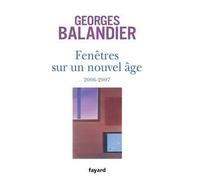 Fenêtres sur un Nouvel Âge 2006-2007 - Georges Balandier - Fayard - broché - Essai