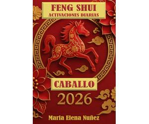 Feng Shui Activaciones Diarias Caballo de Fuego 2026
