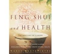 Feng Shui and Health The Anatomy of a Home by Nancy Santopietro & Foreword by Thomas Lin Yun Rinpoche Nancy Santopietro (Auteur)