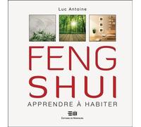 Feng shui - Apprendre à habiter - Luc Antoine - Mortagne Eds - broché - Guide