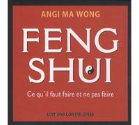 Feng Shui - Ce Qu'il Faut Faire Et Ne Pas Faire