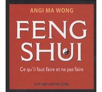 Feng Shui - Ce qu'il faut faire et ne pas faire - Angi Ma Wong - Contre-Dires - broché - Guide