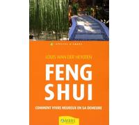 Feng Shui: Comment vivre heureux dans sa demeure