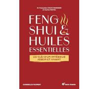 Feng shui et huiles essentielles: Les clés d'un intérieur serein et vivant