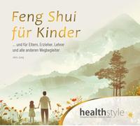 Feng Shui für Kinder: ... und für Eltern, Erzieher, Lehrer und alle anderen Wegbegleiter