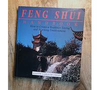 Feng Shui Handbook: How to Create a Healthier Living and Working Environment