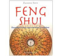 Feng Shui - Harmoniser Votre Espace Interieur Et Exterieur