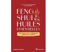 Feng shui & huiles essentielles Les clés d'un intérieur serein et vivant - Françoise Couic-Marinier - Terre Vivante - relié - Beau livre