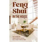 Feng Shui In The House: How To Arrange And Arrange Furniture To Increase Wealth Thanks To Spiritual Power: Feng Shui Guide
