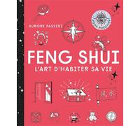Feng Shui L'art d'habiter sa vie - Aurore Passini - Lotus Et L'elephant - broché - Guide