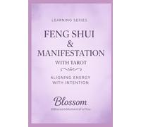 Feng Shui & Manifestation with Tarot: Align your Space, Energy, & Intuition for Flow, Clarity and Abundance
