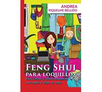 Feng Shui para Loquillos: Para chicas y chicos ocupados con casas y vidas en caos