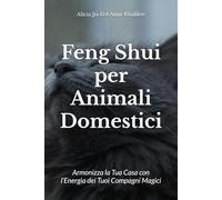 Feng Shui per Animali Domestici: Armonizza la Tua Casa con l’Energia dei Tuoi Compagni Magici