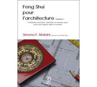 Feng Shui pour l'architecture Volume 1 - Simona F. Mainini - Infinity Feng Shui - broché - Essai