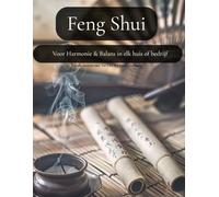 Feng Shui: Voor harmonie & balans in elk huis of bedrijf