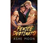 Fenice Destinato: Un'avventura fantasy romance gay