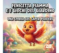 Fenicetta Fiamma e i Giochi del Giardino: Una storia sul saper perdere