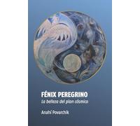 FÉNIX PEREGRINO: La belleza del plan cósmico