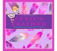 Fenix's Feather, The Flamingo that wasn't Pink: “The Free-Spirited Flock” A Hello Free Spirit book, Fun to read, colorful, comforting, cozy, bedtime, ... Sensitive, Finding your colors, Mindful