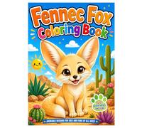 Fennec Fox Coloring Book: Cute Desert Foxes, Adorable Animal Scenes and Fun Coloring Pages for Kids and Adults