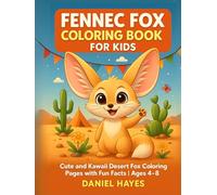 Fennec Fox Coloring Book for Kids: Cute and Kawaii Desert Fox Coloring Pages with Fun Facts | Ages 4-8
