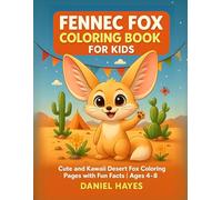 Fennec Fox Coloring Book for Kids: Cute and Kawaii Desert Fox Coloring Pages with Fun Facts | Ages 4-8