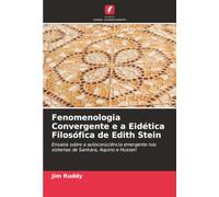 Fenomenologia Convergente e a Eidética Filosófica de Edith Stein: Ensaios sobre a autoconsciência emergente nos sistemas de Sankara, Aquino e Husserl