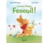 Fenouil ! Joyeuses Pâques Eve Tharlet (Auteur), Brigitte Weninger (Auteur)