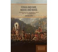 Fenua and Fare, Marae and Mana: The Archaeology of Ancient Tahiti and the Society Islands