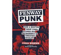Fenway Punk How a Boston Indie Label Scored Big on Baseball's Greatest Rivalry - Chris Wrenn - Running Press Adult - ebook (ePub) - Livre