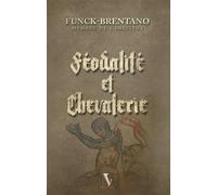 Féodalité et chevalerie - Frantz Funck-Brentano - Voxgallia - broché - Essai