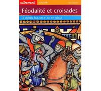 Féodalité et Croisades : Le Moyen Âge, du Xe au Xve siècle